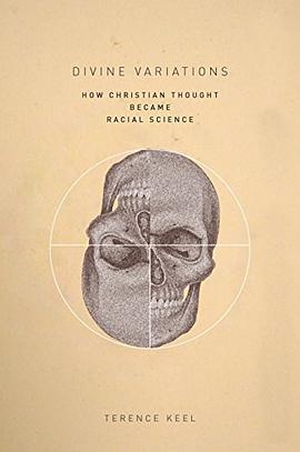 Divine variations : how Christian thought became racial science /
