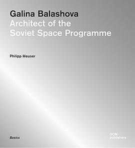 Galina Balashova : architect of the Soviet space programme /