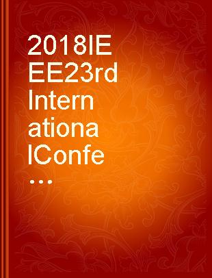 2018 IEEE 23rd International Conference on Emerging Technologies and Factory Automation : (ETFA 2018) : Torino, Italy, 4-7 September 2018 /