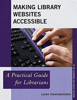 Making library websites accessible : a practical guide for librarians /