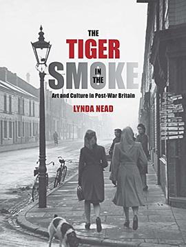 The tiger in the smoke : art and culture in post-war Britain /