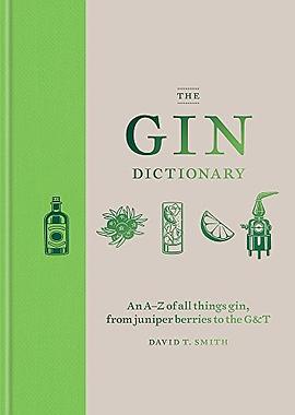 The gin dictionary : an A-Z of all things gin, from juniper berries to the G&T /