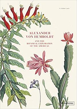 Alexander von Humboldt and the botanical exploration of the Americas /