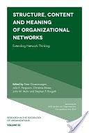 Structure, content and meaning of organizational networks : extending network thinking /