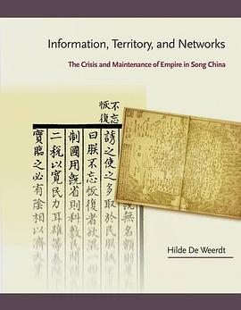 Information, territory, and networks : the crisis and maintenance of empire in Song China /