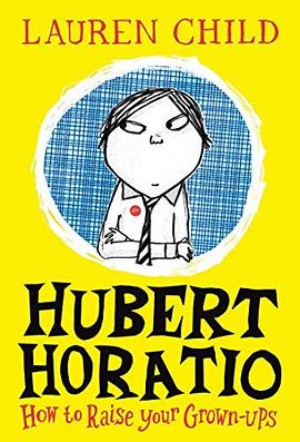 Hubert Horatio : how to raise your grown-ups /