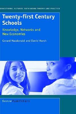 Twenty-first century schools : knowledge, networks and new economies /