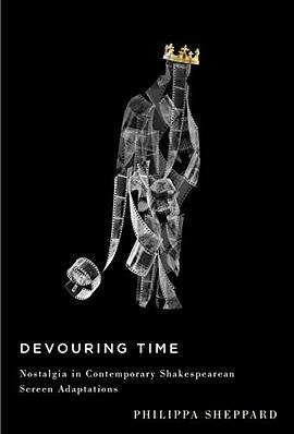 Devouring time : nostalgia in contemporary Shakespearean screen adaptations /