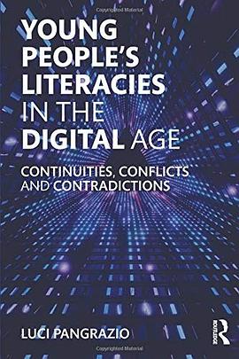 Young people's literacies in the digital age : continuities, conflicts and contradictions /