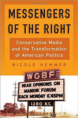 Messengers of the Right : conservative media and the transformation of American politics /