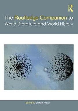 The Routledge companion to world literature and world history /