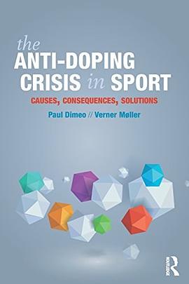 The anti-doping crisis in sport : causes, consequences, solutions /