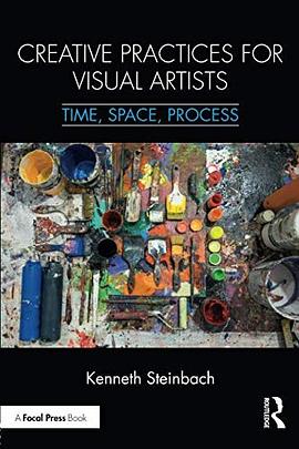Creative practices for visual artists : time, space, process /