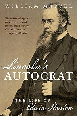 Lincoln's autocrat : the life of Edwin Stanton /