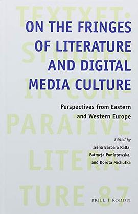 On the fringes of literature and digital media culture : perspectives from Eastern and Western Europe /