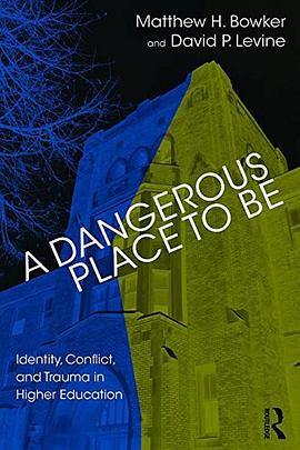 A dangerous place to be : identity, conflict, and trauma in higher education /