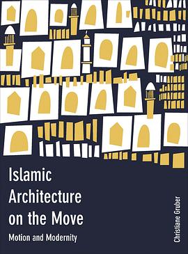 Islamic architecture on the move : motion and modernity /
