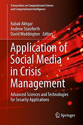 Application of social media in crisis management : advanced sciences and technologies for security applications /
