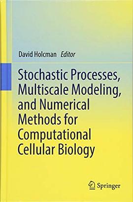 Stochastic processes, multiscale modeling, and numerical methods for computational cellular biology /