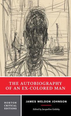 The autobiography of an ex-colored man : authoritative text, backgrounds and sources, criticism /