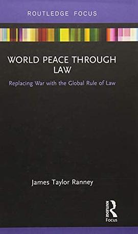 World peace through law : replacing war with the global rule of law /