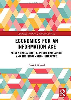 Economics for an information age : money-bargaining, support-bargaining and the information interface /