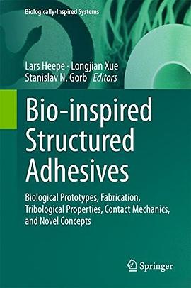 Bio-inspired structured adhesives : biological prototypes, fabrication, tribological properties, contact mechanics, and novel concepts /