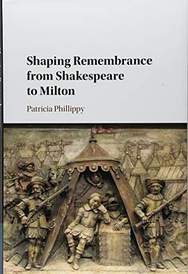Shaping remembrance from Shakespeare to Milton /