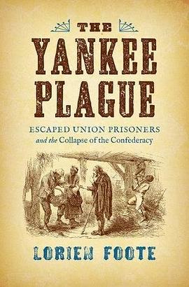 The Yankee plague : escaped Union prisoners and the collapse of the Confederacy /