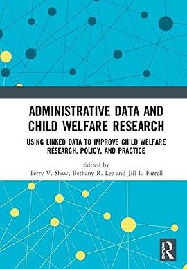 Administrative data and child welfare research : using linked data to improve child welfare research, policy, and practice /