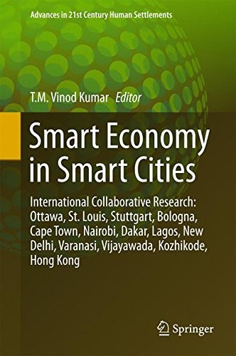 Smart economy in smart cities : international collaborative research : Ottawa, St. Louis, Stuttgart, Bologna, Cape Town, Nairobi, Dakar, Lagos, New Delhi, Varanasi, Vijayawada, Kozhikode, Hong Kong /