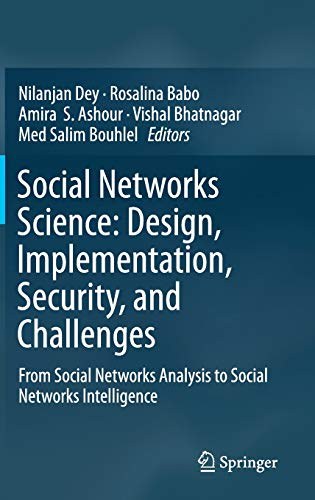 Social networks science : design, implementation, security, and challenges : from social networks analysis to social networks intelligence /