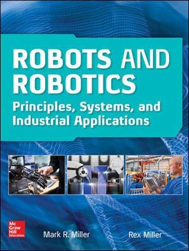 Robots and robotics : principles, systems, and industrial applications /