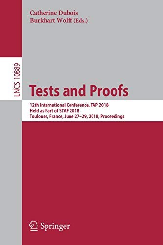 Tests and proofs : 12th International Conference, TAP 2018, held as part of STAF 2018, Toulouse, France, June 27-29, 2018, proceedings /