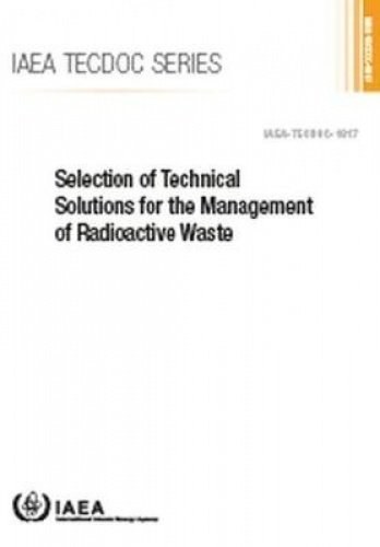 Selection of technical solutions for the management of radioactive waste.