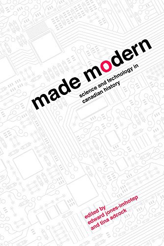 Made modern : science and technology in Canadian history /