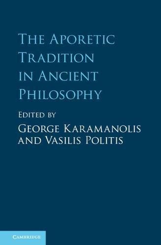 The aporetic tradition in ancient philosophy /