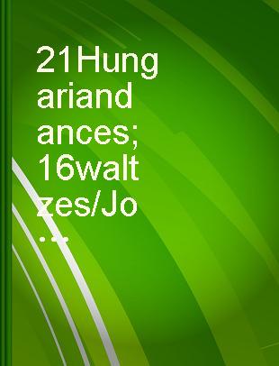 21 Hungarian dances ; 16 waltzes /