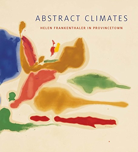 Abstract climates : Helen Frankenthaler in Provincetown /