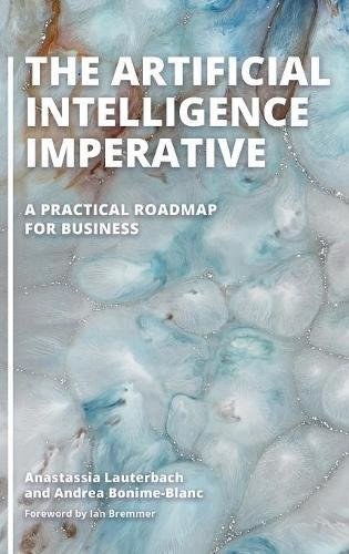 The artificial intelligence imperative : a practical roadmap for business /