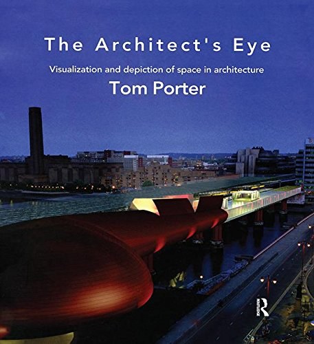 The architect's eye : visualization and depiction of space in architecture /