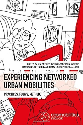 Experiencing networked urban mobilities : practices, flows, methods /