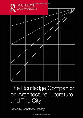 The Routledge companion on architecture, literature and the city /