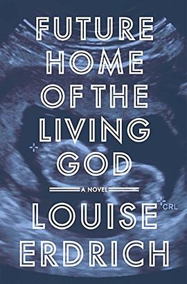 Future home of the living God : a novel /