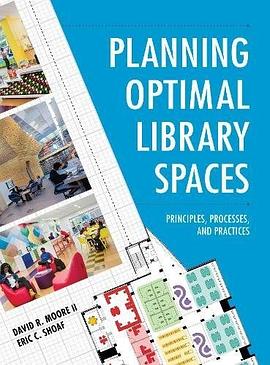 Planning optimal library spaces : principles, processes, and practices /