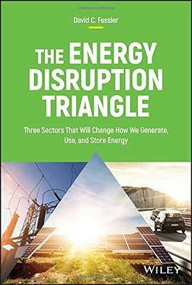 The energy disruption triangle : three sectors that will change how we generate, use, and store energy /