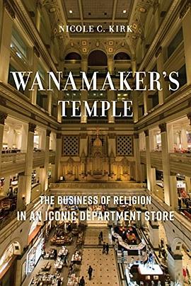 Wanamaker's temple : the business of religion in an iconic department store /