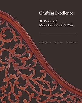 Crafting excellence : the furniture of Nathan Lumbard and his circle /