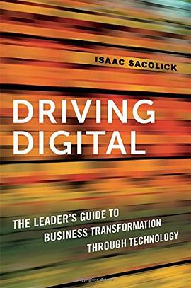 Driving digital : the leader's guide to business transformation through technology /