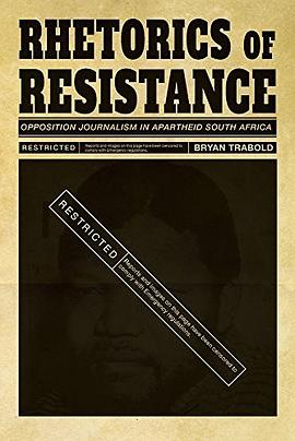 Rhetorics of resistance : opposition journalism in apartheid South Africa /